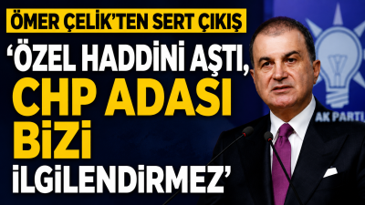 AK Parti Sözcüsü Ömer Çelik, Özgür Özel'e sert tepki göstererek