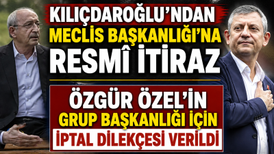 Kemal Kılıçdaroğlu, Özgür Özel'in grup başkanlığı seçiminin prosedüre aykırı olduğu