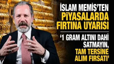 Ekonomist İslam Memiş, piyasalardaki dalgalanmaya karşı yatırımcılara "1 gram altını