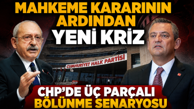 "Mutlak butlan" kararıyla sarsılan CHP'de üçe bölünme iddiası kulisleri hareketlendirdi.
