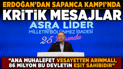 Erdoğan'dan Sapanca Kampı'nda CHP'ye "vesayetten arınma" çağrısı: "86 milyon bu