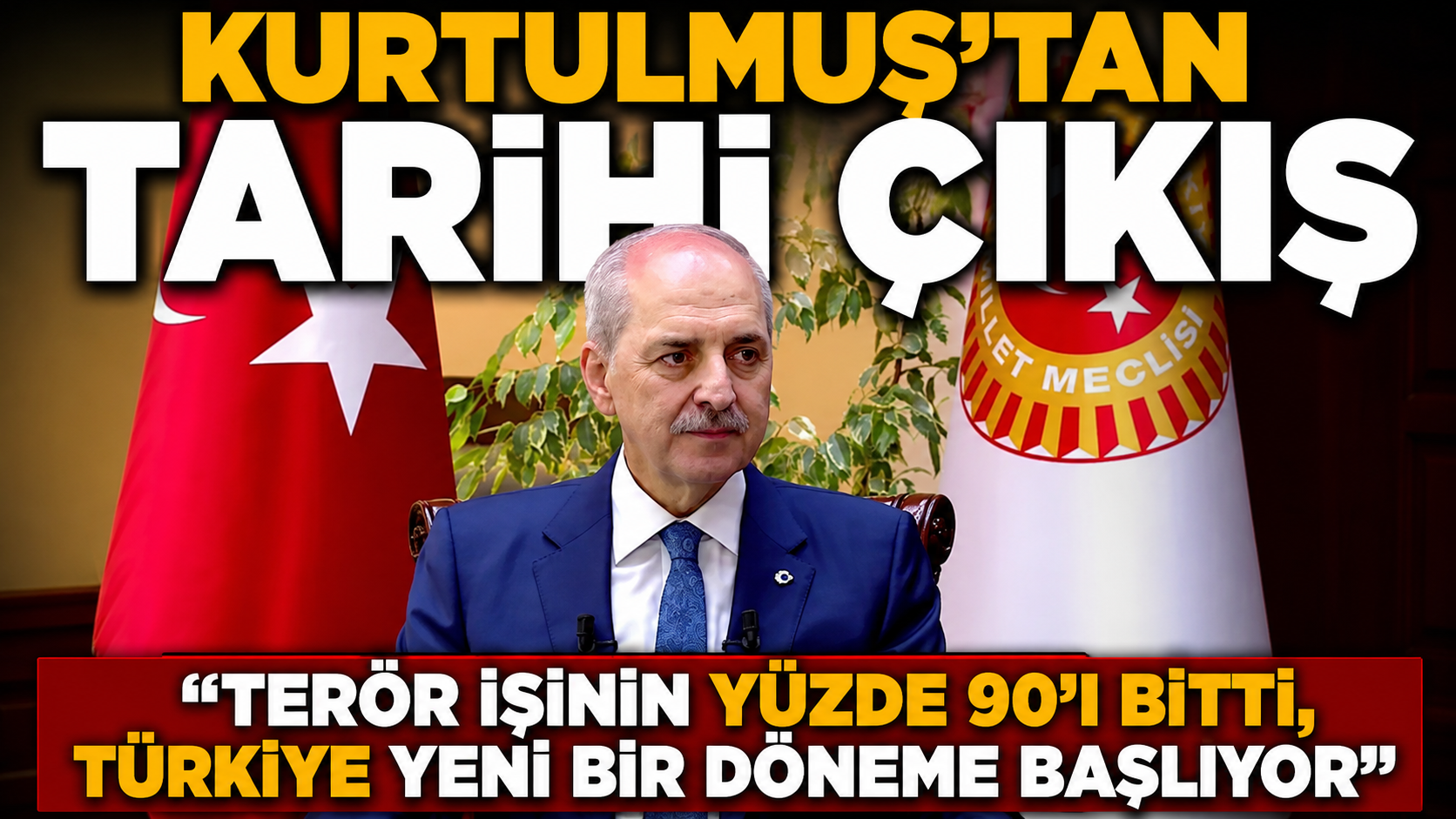 TBMM Başkanı Numan Kurtulmuş, CNN TÜRK'te yaptığı açıklamada "Terör işinin