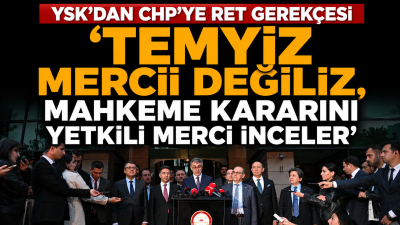 YSK, CHP'nin "mutlak butlan" itirazının reddine ilişkin gerekçesini açıkladı. Kurul,