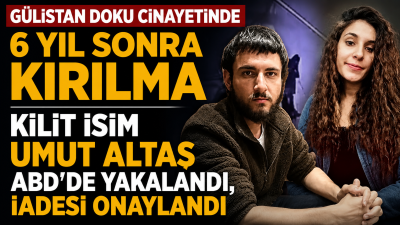 6 yıldır kayıp olan Gülistan Doku cinayetinde kilit isim Umut