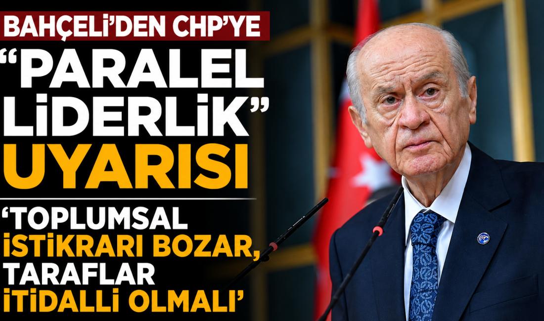 MHP lideri Bahçeli, CHP'deki çift başlı yönetim tartışmasına "Paralel liderlik