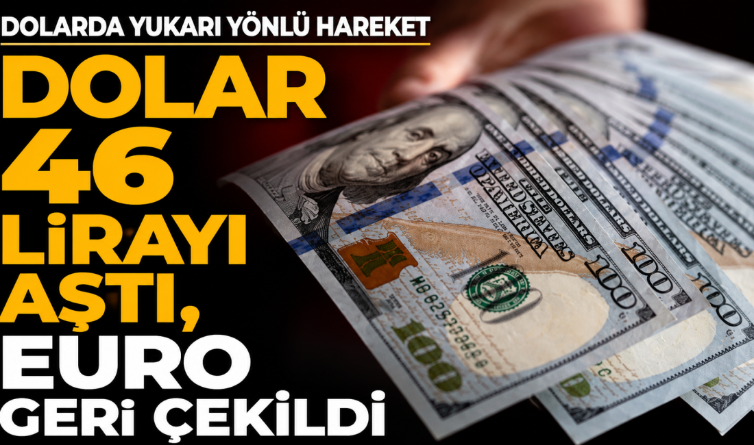 Dolar, İstanbul serbest piyasada 46 lirayı aşarak 46,0810 liraya yükseldi;