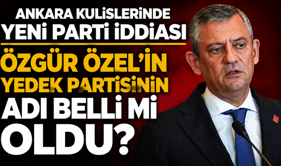Ankara kulislerinde Özgür Özel'in yedek parti hazırlığına ilişkin yeni bir