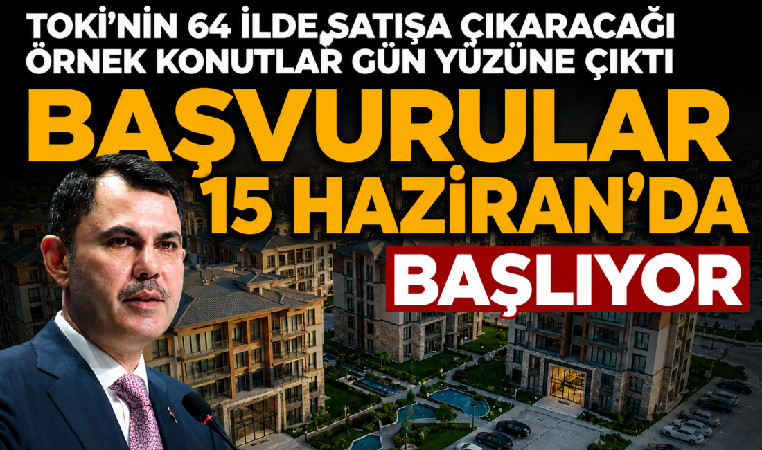 TOKİ'nin orta gelir grubuna yönelik 64 ilde satışa çıkaracağı 20