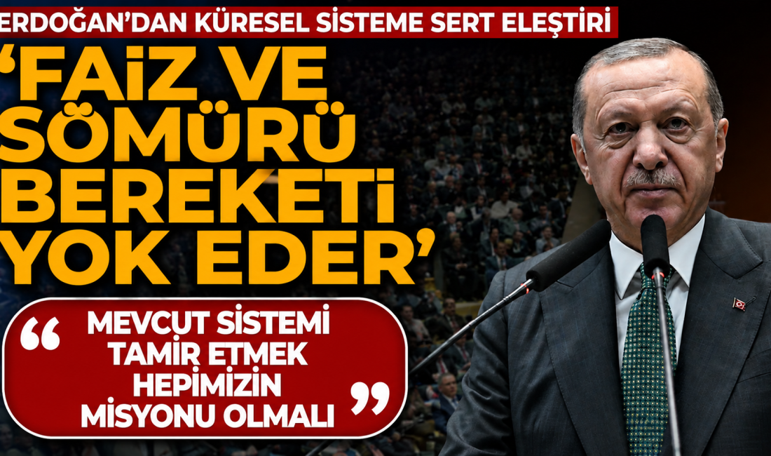 Cumhurbaşkanı Erdoğan'dan küresel finans sistemine sert eleştiri: "Faizin olduğu yerde
