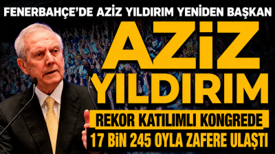 Fenerbahçe'nin olağanüstü kongresinde rekor katılımla başkan seçilen Aziz Yıldırım, 17
