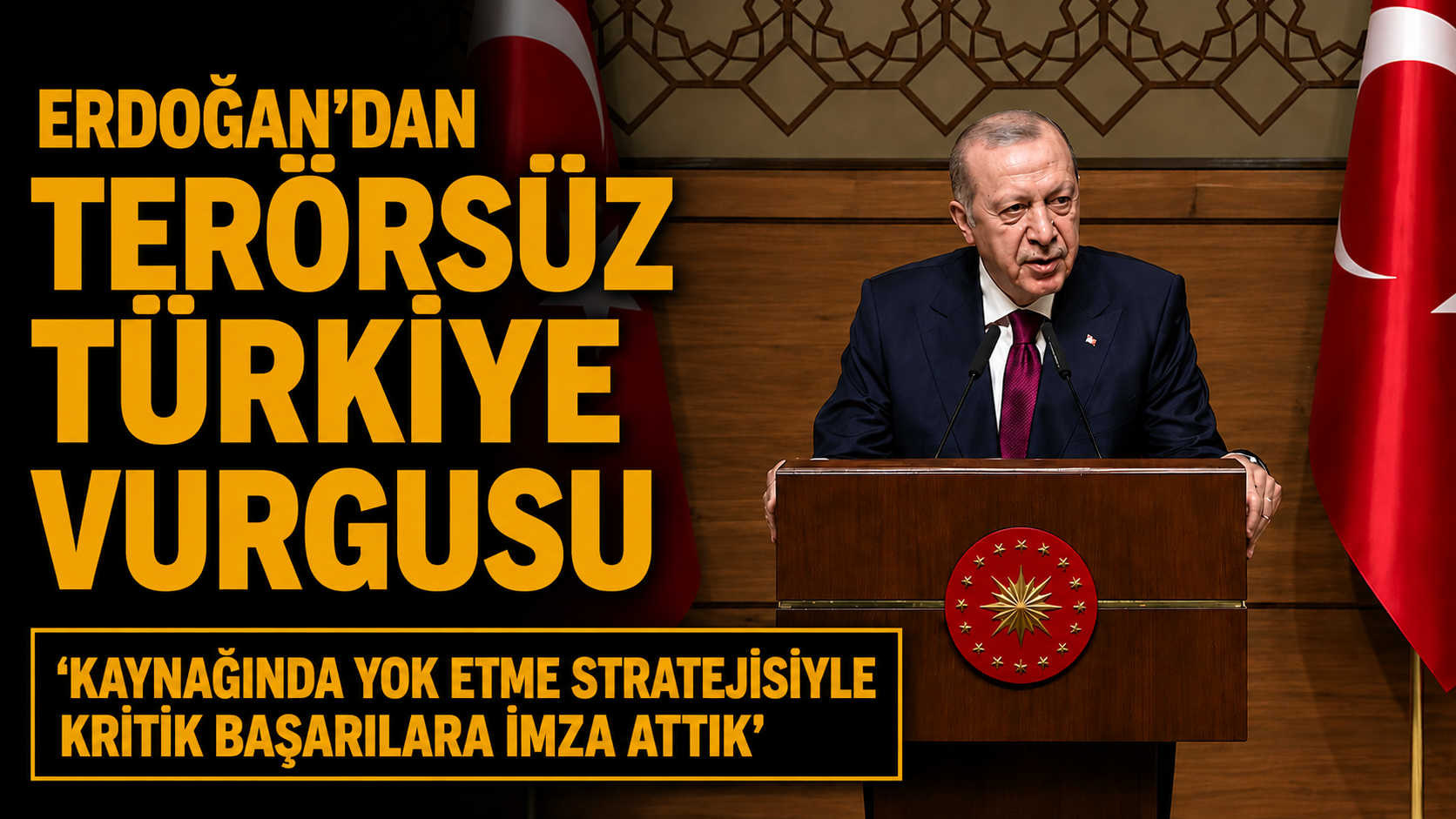 Cumhurbaşkanı Erdoğan, Terörsüz Türkiye sürecini "stratejik bir devlet vizyonu" olarak