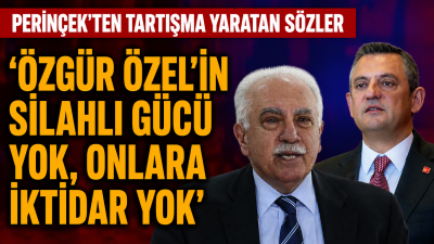 Vatan Partisi Genel Başkanı Doğu Perinçek, "Özgür Özel'in silahlı gücü