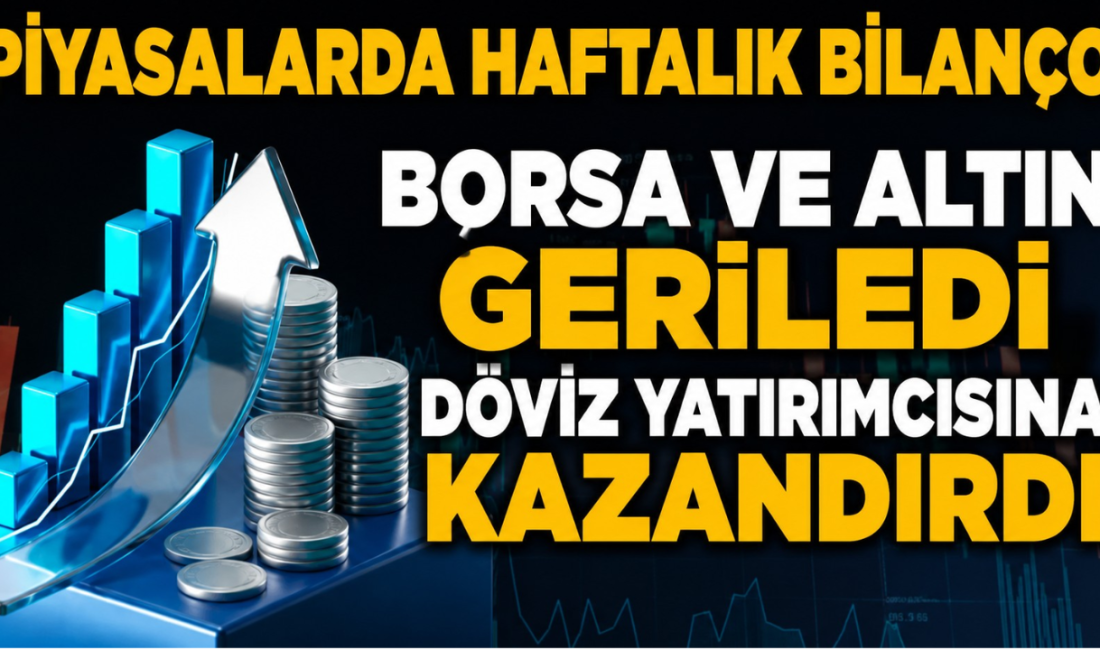 Haftalık yatırım bilançosunda BIST 100 yüzde 3,13, altının gramı yüzde
