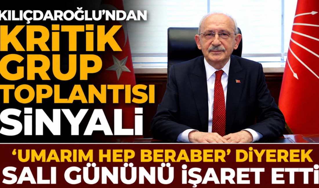 CHP lideri Kemal Kılıçdaroğlu, salı günü yapılacak kritik grup toplantısı