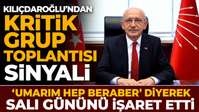 CHP lideri Kemal Kılıçdaroğlu, salı günü yapılacak kritik grup toplantısı