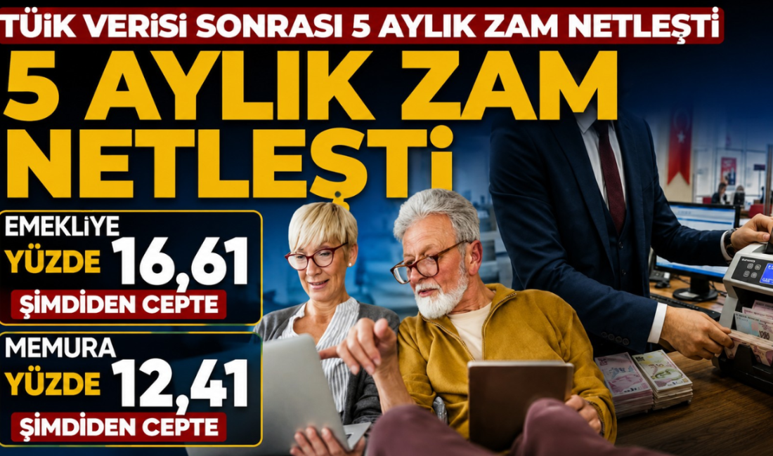 TÜİK'in mayıs enflasyonuyla birlikte emekli ve memurun 5 aylık zam