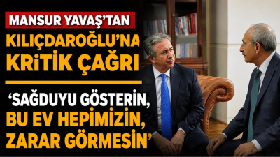 Mansur Yavaş, kritik grup toplantısı öncesinde doğrudan Kemal Kılıçdaroğlu'na seslenerek