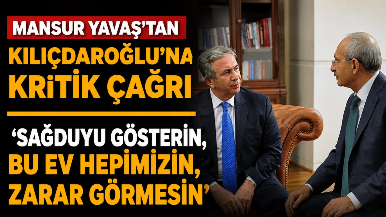 Mansur Yavaş, kritik grup toplantısı öncesinde doğrudan Kemal Kılıçdaroğlu'na seslenerek