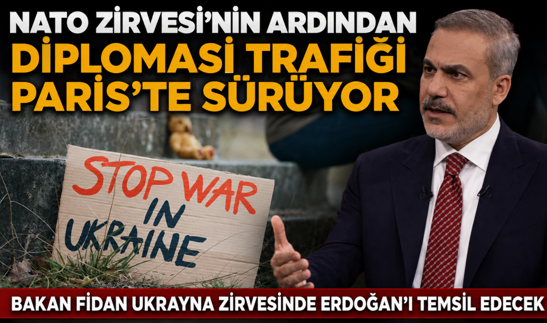 Dışişleri Bakanı Hakan Fidan, yarın Paris'te düzenlenecek Ukrayna konulu Gönüllüler