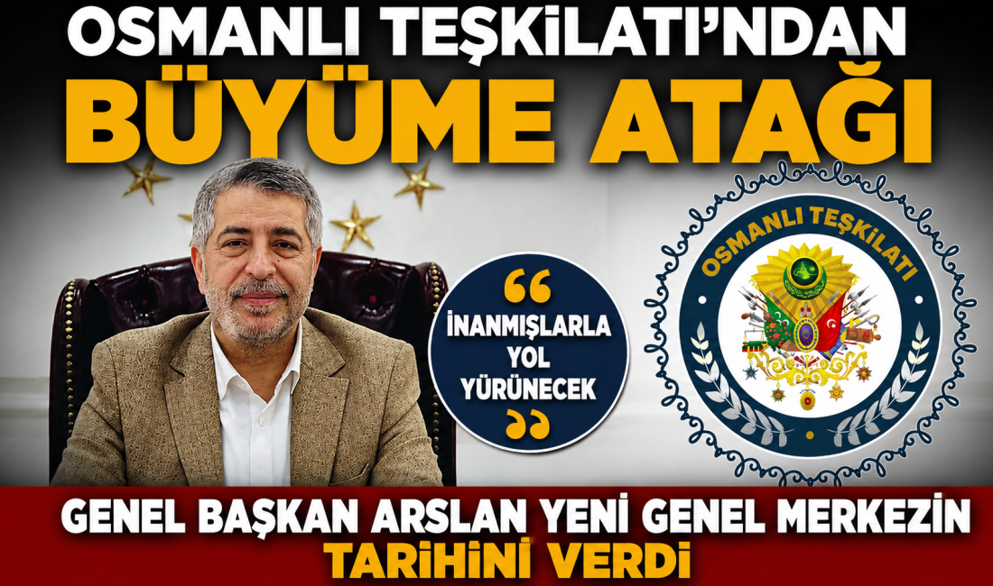 Osmanlı Teşkilatı Genel Başkanı Dr. Mehmet Ali Arslan, teşkilatın yeni