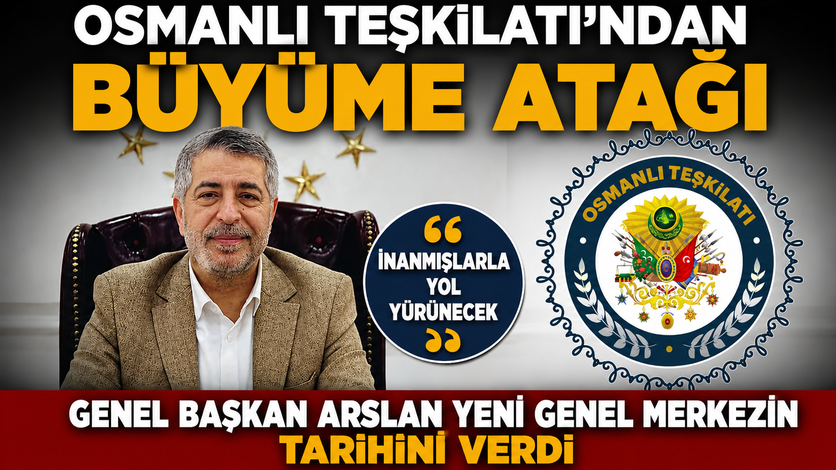 Osmanlı Teşkilatı Genel Başkanı Dr. Mehmet Ali Arslan, teşkilatın yeni