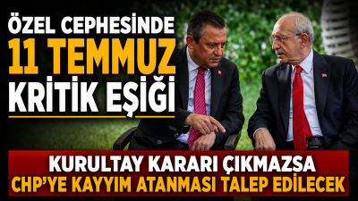 Özgür Özel cephesi 11 Temmuz'u işaret etti. Olağanüstü kurultay için