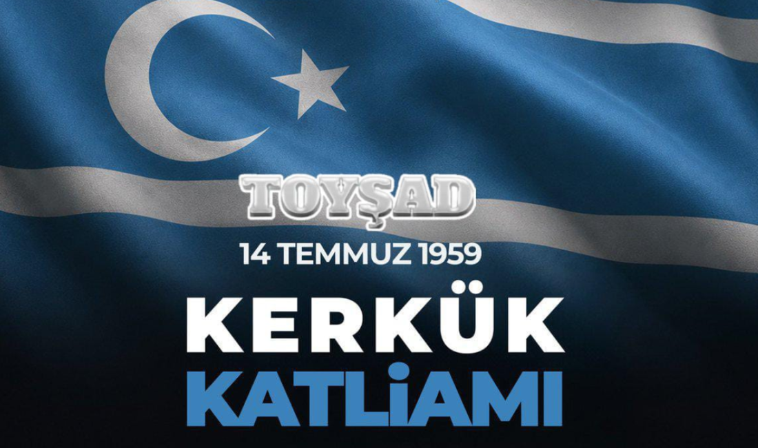 14 Temmuz 1959 Kerkük Katliamı Şehitlerini Rahmet ve Saygıyla Anıyoruz