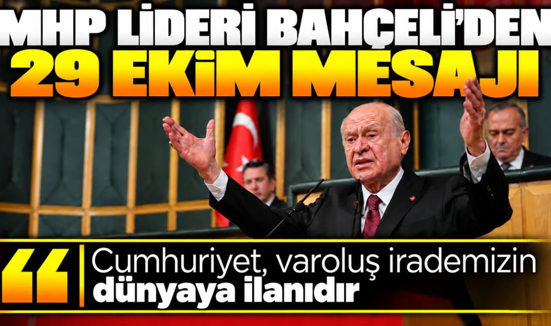 MHP Genel Başkanı Devlet Bahçeli, Cumhuriyet'in 103. yıl dönümü dolayısıyla