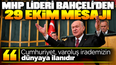 MHP Genel Başkanı Devlet Bahçeli, Cumhuriyet'in 103. yıl dönümü dolayısıyla