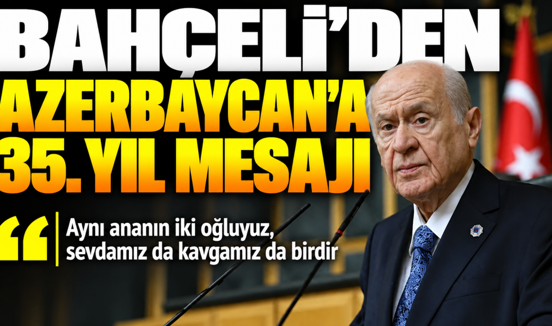 MHP Genel Başkanı Devlet Bahçeli, Azerbaycan'ın 18 Ekim Bağımsızlığın Yeniden