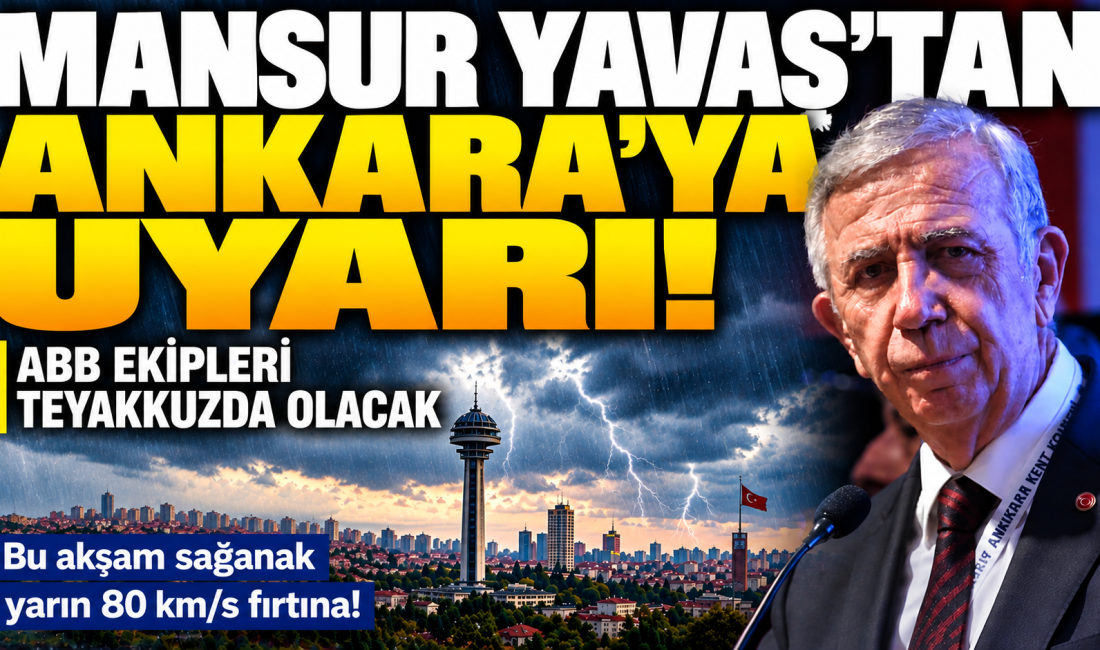 Ankara Büyükşehir Belediye Başkanı Mansur Yavaş, Meteoroloji Genel Müdürlüğü'nün uyarılarının